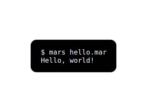 $ mars hello.mar; Hello, world!